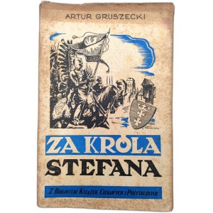 Gruszecki A. - Za króla Stefana - Tom I - II, Poznań 1939