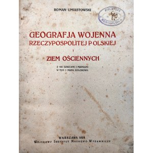 Umiastowski R. - Geografia wojenna Rzeczypospolitej - Warszawa 1924, [ Pieczęć Biblioteki wojskowej 22 Pułku Piechoty], Szkice, Mapy