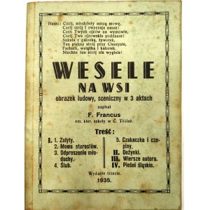 Francus F. - Wesele na Wsi - [rzecz dzieje się przed wojną światową we wsi odległej pod Czantorią ], Czeski Cieszyn 1935