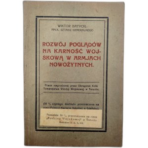 Pułkownik Wiktor Batycki - Rozwój poglądów na karność wojskową w armiach nowożytnych - Toruń 1927