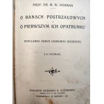 Prof. M.W. Herman - O ranach postrzałowych i pierwszym ich opatrunku - zarys chirurgii wojennej z 41 rycinami - Lwów 1913