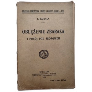 Kubala L. - Oblężenie Zbaraża i pokój pod Zborowem - Warszawa 1909 [ Kozacy]