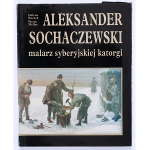 Aleksander Sochaczewski 1843-1923: malarz syberyjskiej katorgi: (życie, twórczość i dzieje kolekcji). Warszawa 1993