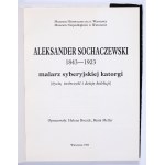 Aleksander Sochaczewski 1843-1923: malarz syberyjskiej katorgi: (życie, twórczość i dzieje kolekcji). Warszawa 1993