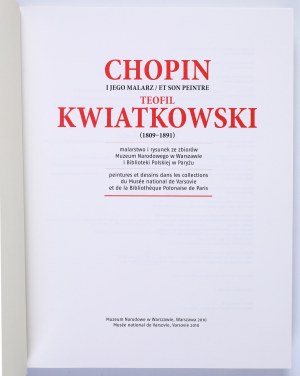 Chopin and his painter Teofil Kwiatkowski (1809-1891): paintings and drawings from the collections of the National Museum in Warsaw and the Polish Library in Paris. Warsaw 2010