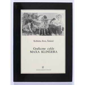 [KLINGER Max] HAŁASA Grażyna - Kobieta, Eros, Śmierć: Graficzne cykle Maxa Klingera. Katalog oprac. […] Muzeum Narodowe w Poznaniu. Poznań 1993.