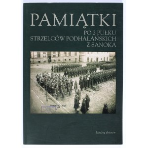 Pamiątki po 2 Pułku Strzelców Podhalańskich z Sanoka: katalog zbiorów. Muzeum Historyczne w Sanoku 2003.