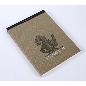 Sarmatyzm. Sen o potędze. Katalog wystawy. Kraków 2010