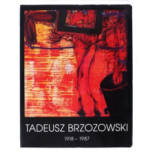 ŻAKIEWICZ Anna (red.) - Tadeusz Brzozowski 1918-1987. Muzeum Narodowe w Warszawie 1997. Katalog wystawy.