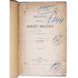 [EJSMONT] EYSYMONT Franciszek Maria - Poezyja w życiu. Serja 1. Obrazy Poleskie przez […]. Z rycinami A. A. Eysymonta. Kraków 1875 [dedykacja autora dla Krzysztofa Mieroszewskiego]