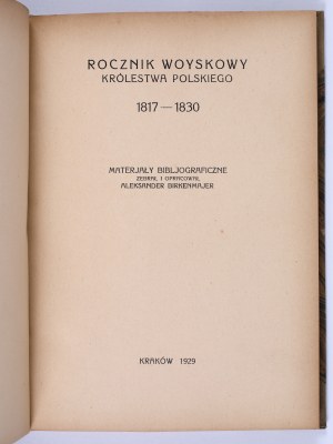 BIRKENMAJER Aleksander - Rocznik Woyskowy Królestwa Polskiego. 1817-1830. krakow 1929.