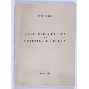 FRITZ Józef - Listy Józefa Franka do Godfryda E. Grodka. Lwów. 1929 [dedykacja wydawvy]