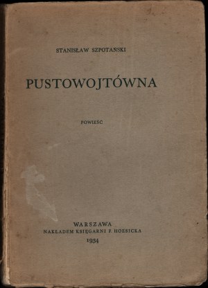 SZPOTAŃSKI Stanisław - Pustowójtówna. A novel. Warsaw 1934, published by the F. Hoesick Bookstore.