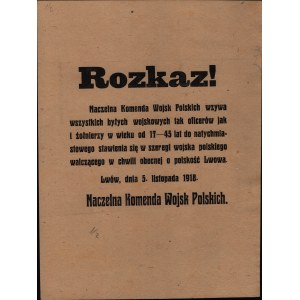 [5 listopada 1918 - pierwszy wariant rozkazu N. K. W. S.] Rozkaz! Naczelna Komenda Wojsk Polskich wzywa wszystkich byłych wojskowych tak oficerów jak i żołnierzy w wieku od 17-45 lat do natychmiastowego stawienia się w szeregi wojska polskiego walczącego