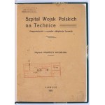 MYCIELSKI Maurycy - Szpital Wojsk Polskich na Technice: (wspomnienie z czasów oblężenia Lwowa). Lublin 1921.