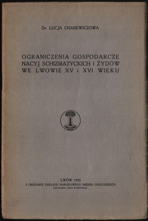 [JUDAICA] CHAREWICZOWA Łucja - Economic restrictions on schismatic nations and Jews in Lvov of the 15th and 16th centuries. Lvov 1925. from the Printing House of the Zaklad Narodowy Imie Ossolińskich [dedication by the author].