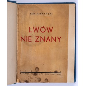 GIERYŃSKI Jan - Lwów nie znany. Lwów 1938.