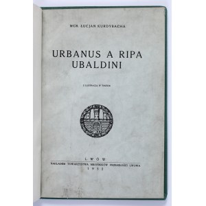 KURDYBACHA mgr. Łucjan - Urbanus A Ripa Ubalandi. Z ilustaracją w tekście. Lwów 1932 [dedykacja autora]