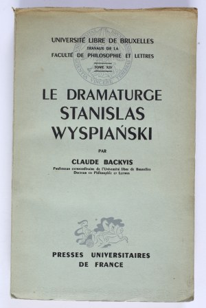 BACKVIS Claude - Le Dramaturge Stanislas Wyspiański. Paris 1952. presses Universitaires de France. [Translated by the playwright Stanislaw Wyspianski].