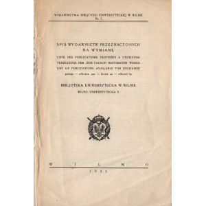 SPIS wydawnictw przeznaczonych na wymianę - Bibljoteka Uniwersytecka w Wilnie. 1935.