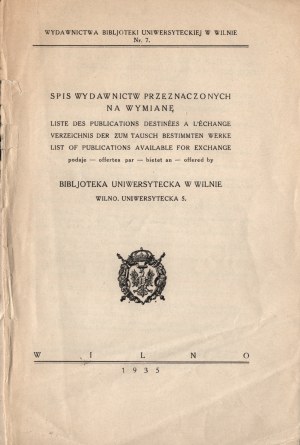 LIST of publications intended for exchange - Vilnius University Bibljothek. 1935.