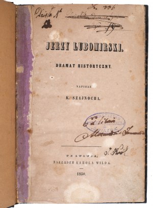 SZAJNOCHA Karol - Jerzy Lubomirski. A historical drama written [...]. Lvov 1850, published by Karol Wild.