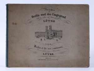 [Berlin - A collection of 12 views of 19th century Berlin] Ansichten von Berlin und der Umgegend : Nach der Natur auf Stein gereichnet von Lütke. Vues de Berlin et de ses environs [...]. Berlin [n. d. ed., 1840s] E. H. Schroeder.