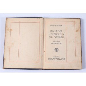 WATERMAN Nixon - Jaką młoda dziewczyna być powinna. Przełożyła Emilia Węsławska. Warszawa nakład Gebethnera i Wolfa. Kraków 1912.