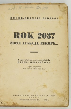 DIDELOT Roger-Francis - The year 2037: the yellows are attacking Europe.... By authority of the author translated. Helena Hellerówna....