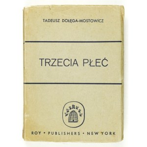 DOŁĘGA-MOSTOWICZ Tadeusz - Trzecia płeć. Wyd. III. New York [1945]. Roy-Publishers. 16d, s. [2], 340, [1]....