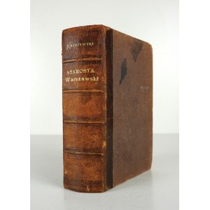 KRASZEWSKI J. I. – Starosta warszawski. T. 1-3 (w 1 wol.). 1877