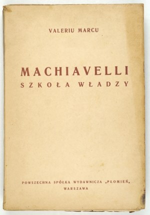 MARCU Valeriu - Machiavelli. The school of power. Warsaw [1938]. Powszechna Spółka Wydawnicza 