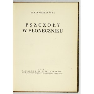 OBERTYŃSKA Beata - Pszczoły w słoneczniku. Medyka 1927. Bibliot. Medycka. 16d, s. 77, [3]. opr. oryg. [?] ppł....