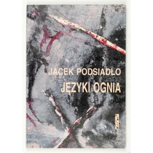Jacek PODSIADŁO - Języki ognia [Sprachen des Feuers]. Kraków-Warszawa 1994. brulion Stiftung mit finanzieller Unterstützung des Ministeriums für Kultur.....