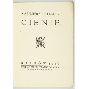 TETMAJER Kazimierz - Cienie. Kraków 1916. Nakł. Centr. Biura NKN. 16d, s. 92, [1]....