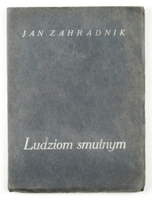 ZAHRADNIK Jan - Ludziom smutnym. Lvov 1925; Ateneum Publishing Society. 8, s. 96, [2]....