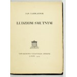 ZAHRADNIK Jan - Ludziom smutnym. Lwów 1925. Towarzystwo Wydawnicze Ateneum. 8, s. 96, [2]....