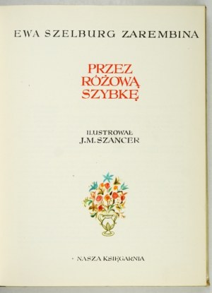 SZELBURG Zarembina E. - Through a pink glass. Illustrated by J. M. Szancer
