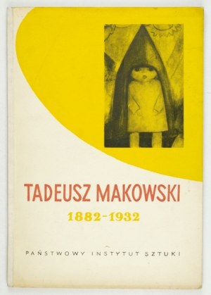 [MAKOWSKI Tadeusz]. Tadeusz Makowski 1882-1932. warsaw 1957. state. Institute of Art. 8, pp. 85, [1], plates 16....