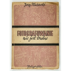 PŁAŻEWSKI Jerzy - Fotografowanie nie jest trudne. Lodž 1947. vydavateľstvo Poligrafika, vytlačené. St. Adalbert. 4, s....