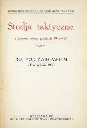 BÓJ pod Zasławiem 23 September 1920. warsaw 1925. bureau Historyczne Sztabu Generalnego, Wojsk. Inst. Nauk.-Ed. 8, p. [...