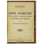 KOPIEC Marcin - Król Sobieski na Śląsku w Kościołach w drodze pod Wiedeń. Opowiadanie historyczne....
