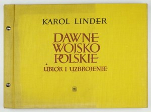 LINDER Karol - The former Polish army. Ubiór i uzbrojenie. Warsaw 1960; MON. 8 podł., p. [4], 7, [10], col.... plates.
