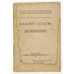 LUTOSŁAWSKI Wincenty - Bądźmy ludźmi. Doświadczenia robotnika w Ameryce, godne uwagi przedsiębiorców i robotników na cał...
