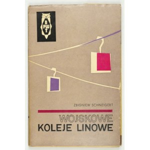 SCHNEIGERT Zbigniew - Wojskowe koleje linowe. Warszawa 1966. Wydawn. MON. 16d, s. 117, [3]. brosz.,...