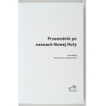 KOZIOŁ Monika, KLAŚ Jarosław - Przewodnik po neonach Nowej Huty. Pod red. ... Kraków 2022. Ośrodek Kulturyim. C....
