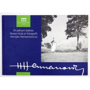 SIBILA Leszek J., MIEZIAN Maciej - V plném záběru. Nowa Huta ve fotografii Henryka Hermanowicze....