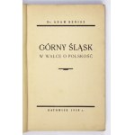BENISZ Adam - Upper Silesia in the struggle for Polishness. Katowice 1930 Zakł. Graf. Development, Siemianowice Śl. 8, s. 299, [6]...