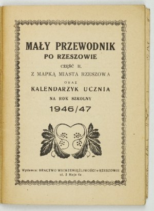 A SMALL guide to Rzeszow. Part 2 with a map of the city of Rzeszów and Student's Calendar for the school year 1946/...