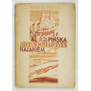 SCHMUCK Adam - Z Pińska do Augustowa kajakiem. Lwów 1937. PWKS. 8, s. 87, [1]. brosz.